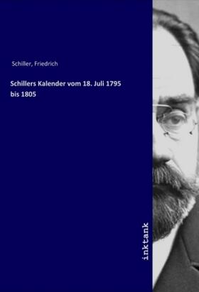 Schiller |  Schillers Kalender vom 18. Juli 1795 bis 1805 | Buch |  Sack Fachmedien