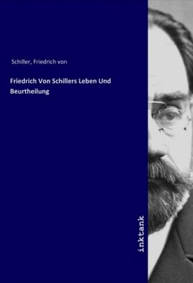 Schiller |  Friedrich Von Schillers Leben Und Beurtheilung | Buch |  Sack Fachmedien