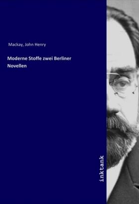 Mackay |  Moderne Stoffe zwei Berliner Novellen | Buch |  Sack Fachmedien