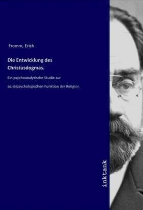 Fromm |  Die Entwicklung des Christusdogmas. | Buch |  Sack Fachmedien