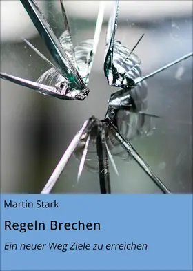 Stark |  Regeln Brechen | eBook | Sack Fachmedien