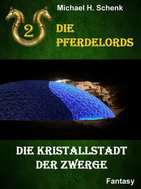 Schenk |  Die Pferdelords 02 - Die Kristallstadt der Zwerge | eBook | Sack Fachmedien