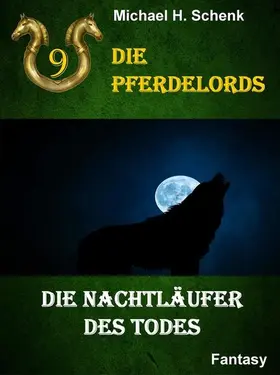 Schenk |  Die Pferdelords 09 - Die Nachtläufer des Todes | eBook | Sack Fachmedien