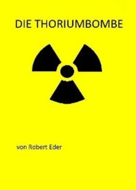 Eder |  Die Thoriumbombe | eBook | Sack Fachmedien