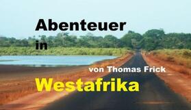 Frick |  Abenteuer in Westafrika | eBook | Sack Fachmedien