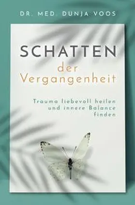 Voos |  Schatten der Vergangenheit: Trauma liebevoll heilen und innere Balance finden | Buch |  Sack Fachmedien