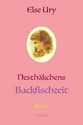 Ury |  Nesthäkchens Backfischzeit | eBook | Sack Fachmedien