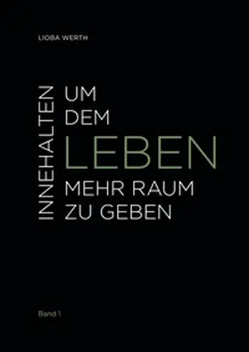 Werth |  Innehalten um dem Leben mehr Raum zu geben | Buch |  Sack Fachmedien