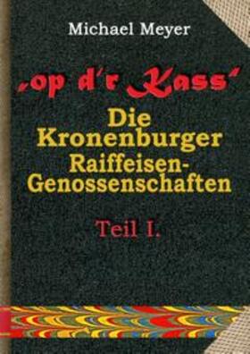 Meyer |  op d'r Kass - Die Kronenburger Raiffeisen-Genossenschaften | Buch |  Sack Fachmedien