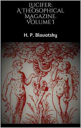 Blavatsky |  Lucifer: A Theosophical Magazine. Volume I | eBook | Sack Fachmedien