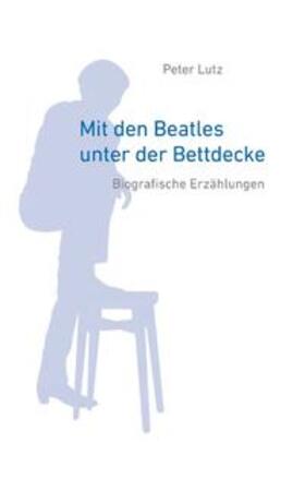 Lutz |  Mit den Beatles unter der Bettdecke | Buch |  Sack Fachmedien