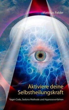 Felder | Aktiviere deine Selbstheilungskraft | E-Book | sack.de