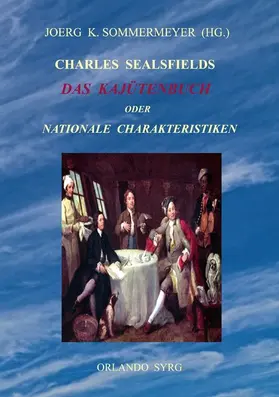 Sealsfield / Sommermeyer / Syrg | Charles Sealsfields Das Kajütenbuch oder Nationale Charakteristiken | E-Book | sack.de