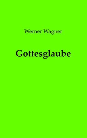 Wagner |  Gottesglaube | eBook | Sack Fachmedien