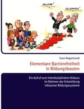 Degenhardt | Elementare Barrierefreiheit in Bildungsbauten - Ein Aufruf zum interdisziplinären Diskurs im Rahmen der Entwicklung inklusiver Bildungssysteme | Buch | 978-3-7504-7873-2 | sack.de