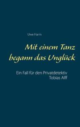 Harm |  Mit einem Tanz begann das Unglück | Buch |  Sack Fachmedien