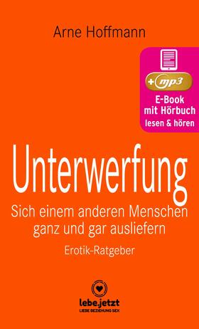 Hoffmann / www.lebe.jetzt |  Unterwerfung | Erotischer Ratgeber | eBook | Sack Fachmedien