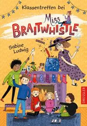 Ludwig |  Miss Braitwhistle 4. Klassentreffen bei Miss Braitwhistle | Buch |  Sack Fachmedien