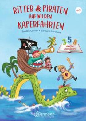 Grimm |  3-5-8 Minutengeschichten. Ritter und Piraten auf wilden Kaperfahrten | Buch |  Sack Fachmedien