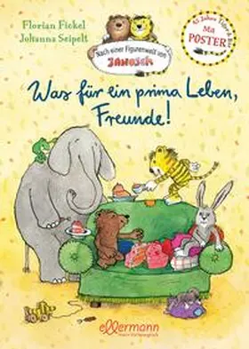 Fickel |  Nach einer Figurenwelt von Janosch. Was für ein prima Leben, Freunde! | Buch |  Sack Fachmedien