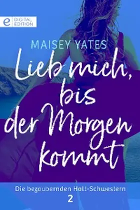 Yates |  Lieb mich, bis der Morgen kommt | eBook | Sack Fachmedien