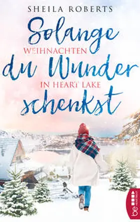 Roberts |  Solange du Wunder schenkst - Weihnachten in Heart Lake | eBook | Sack Fachmedien