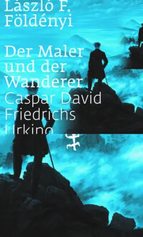 Földényi |  Der Maler und der Wanderer | Buch |  Sack Fachmedien