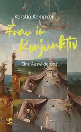 Kempker |  Frau im Konjunktiv. Eine Auswilderung | Buch |  Sack Fachmedien