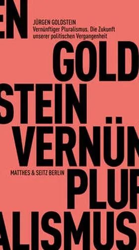 Goldstein |  Vernünftiger Pluralismus. Die Zukunft unserer politischen Vergangenheit | Buch |  Sack Fachmedien