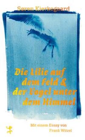 Kierkegaard |  Die Lilie auf dem Feld und der Vogel unter dem Himmel | Buch |  Sack Fachmedien