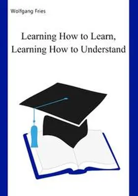 Fries |  Learning How to Learn, Learning How to Understand | Buch |  Sack Fachmedien