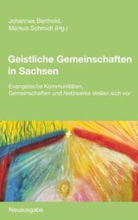 Berthold / Schmidt |  Geistliche Gemeinschaften in Sachsen | Buch |  Sack Fachmedien