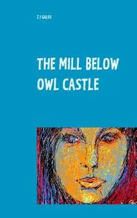 Galos |  The Mill below Owl castle | Buch |  Sack Fachmedien