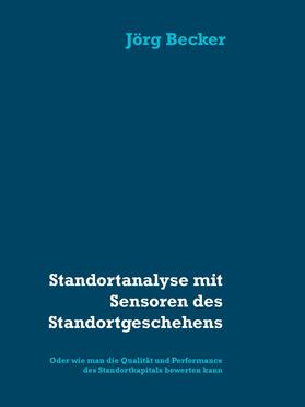 Becker |  Standortanalyse mit Sensoren des Standortgeschehens | eBook | Sack Fachmedien