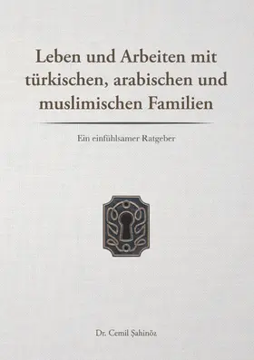 Sahinöz |  Leben und Arbeiten mit türkischen, arabischen und muslimischen Familien | eBook | Sack Fachmedien