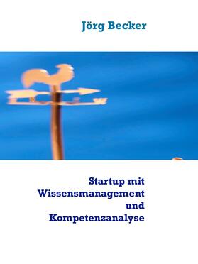 Becker |  Startup mit Wissensmanagement und Kompetenzanalyse | eBook | Sack Fachmedien