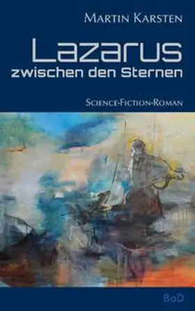 Karsten |  Lazarus zwischen den Sternen | Buch |  Sack Fachmedien