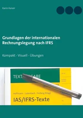 Kaiser |  Grundlagen der internationalen Rechnungslegung nach IFRS | Buch |  Sack Fachmedien