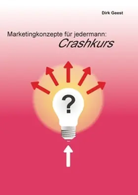 Geest |  Marketingkonzepte für jedermann: Crashkurs | Buch |  Sack Fachmedien