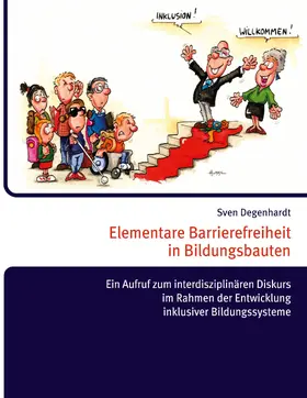 Degenhardt |  Elementare Barrierefreiheit in Bildungsbauten - Ein Aufruf zum interdisziplinären Diskurs im Rahmen der Entwicklung inklusiver Bildungssysteme | eBook | Sack Fachmedien