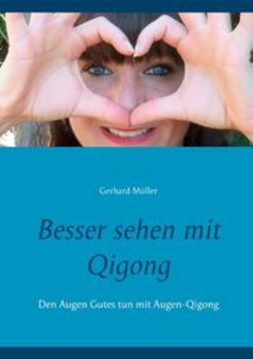 Müller |  Besser sehen mit Qigong | Buch |  Sack Fachmedien