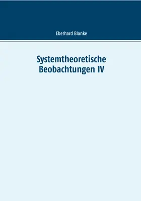 Blanke |  Systemtheoretische Beobachtungen IV | eBook | Sack Fachmedien