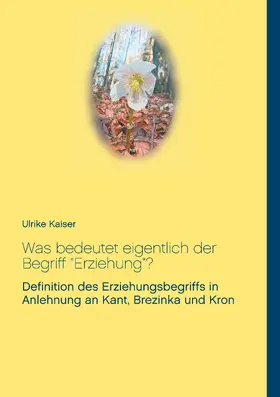 Kaiser |  Was bedeutet eigentlich der Begriff "Erziehung"? | eBook | Sack Fachmedien