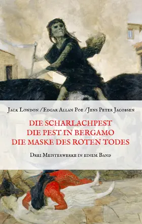 Jacobsen / London / Poe |  Die Scharlachpest, Die Pest in Bergamo, Die Maske des Roten Todes - Drei Meisterwerke in einem Band | eBook | Sack Fachmedien