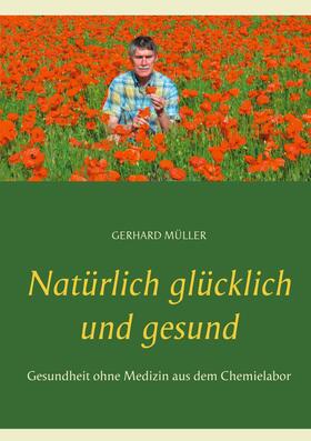 Müller |  Natürlich glücklich und gesund | eBook | Sack Fachmedien
