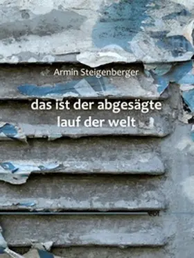 Steigenberger |  das ist der abgesägte lauf der welt | Buch |  Sack Fachmedien