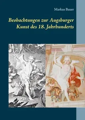 Bauer |  Beobachtungen zur Augsburger Kunst des 18. Jahrhunderts | Buch |  Sack Fachmedien