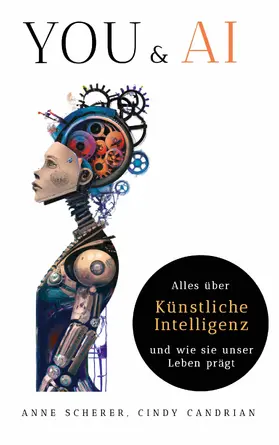 Scherer / Candrian / Ag | You & AI: Alles über Künstliche Intelligenz und wie sie unser Leben Prägt | E-Book | sack.de