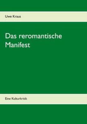 Kraus |  Das reromantische Manifest | Buch |  Sack Fachmedien