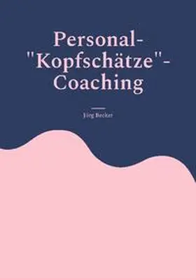 Becker |  Personal-"Kopfschätze"-Coaching | Buch |  Sack Fachmedien